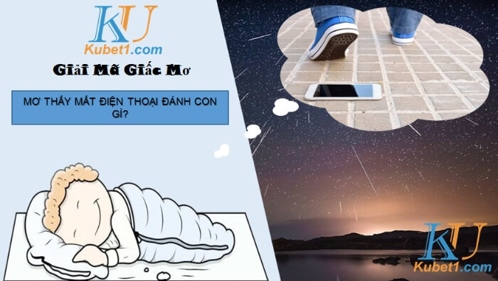 Nằm mơ mất điện thoại đánh con đề gì thắng lớn?