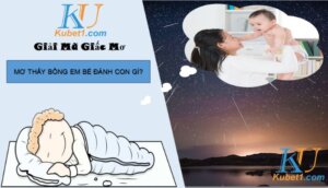 Giải mã giấc mơ thấy bồng em bé đánh con gì?